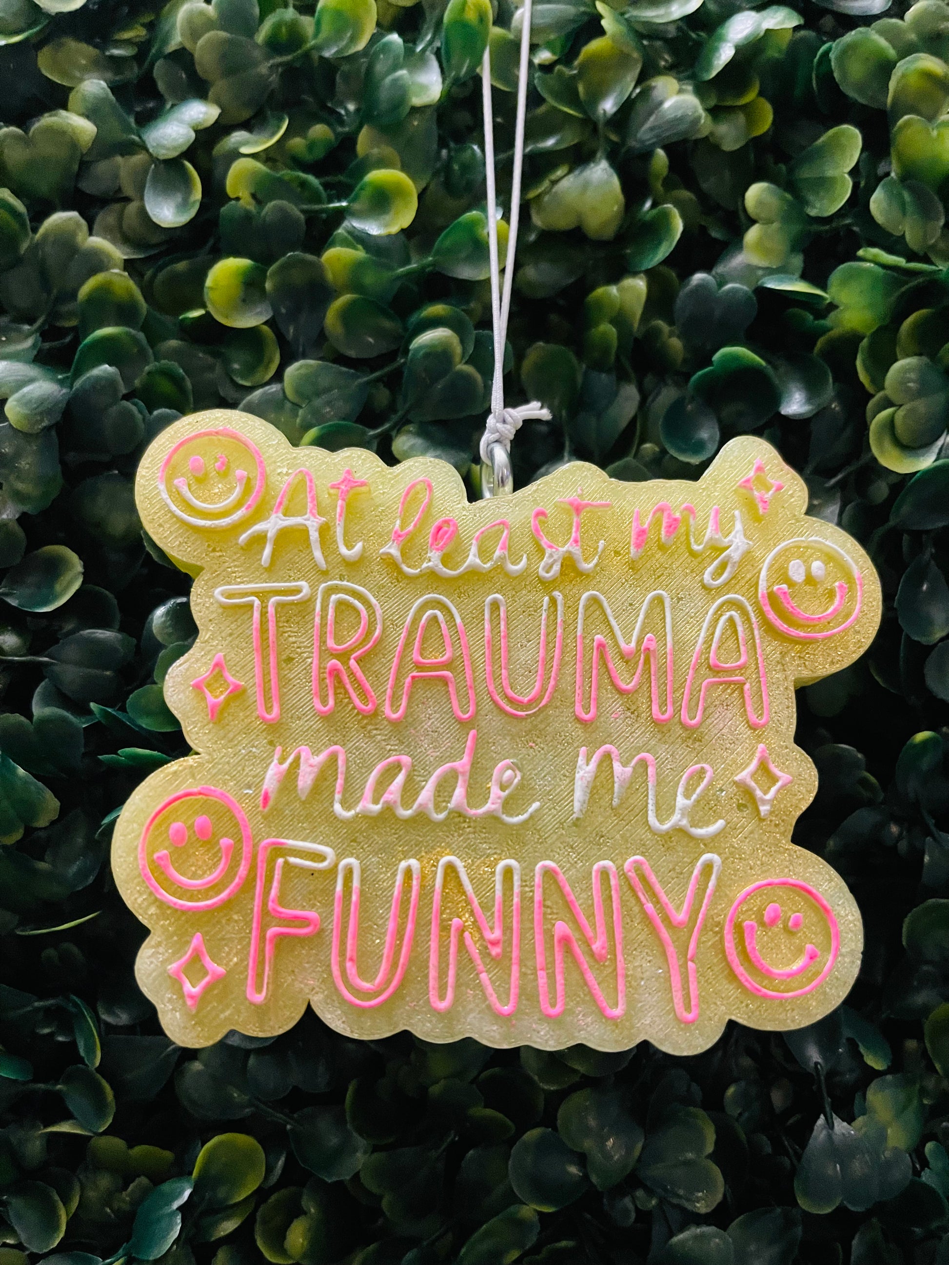 At Least My Trauma Made Me Funny Car Freshie- Scent Sugar Cookie
